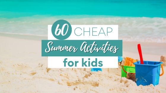 Beach with sand toys and text that says cheap summer activities for kids
