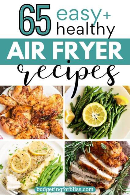 65 Easy and Healthy Air Fryer Recipes - Budgeting for Bliss