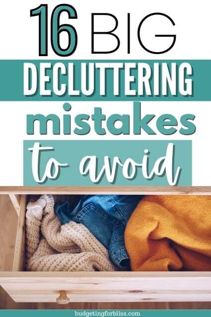 16 Decluttering Mistakes To Avoid - Budgeting For Bliss