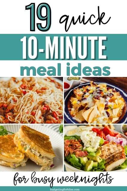 19 Quick and Easy 10 Minute Meals - Budgeting for Bliss