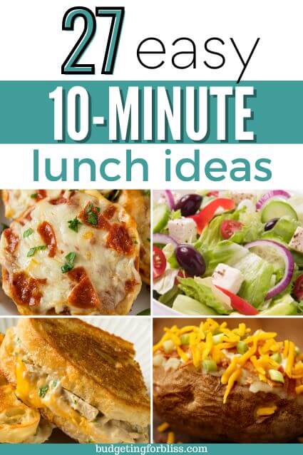 27 Easy 10 Minute Lunch Ideas - Budgeting for Bliss