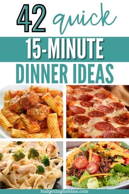 42 Quick 15 Minute Dinner Ideas - Budgeting for Bliss