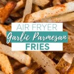 Garlic Parmesan Fries cooked in Air fryer