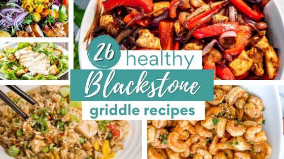 pictures of healthy Blackstone recipes with text
